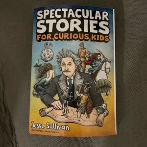 Spectacular Stories for Curious Kids: A Fascinating Collection of True Tales